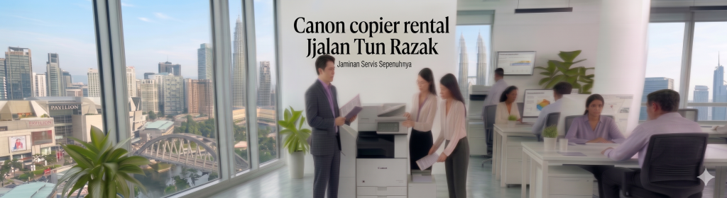 Canon copier rental Jalan Tun Razak
