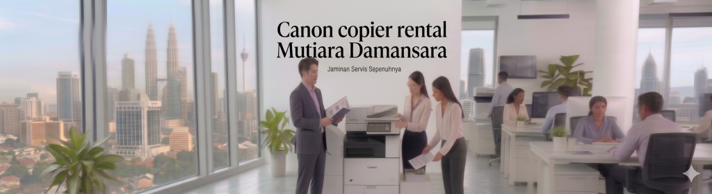 Canon copier rental Mutiara Damansara