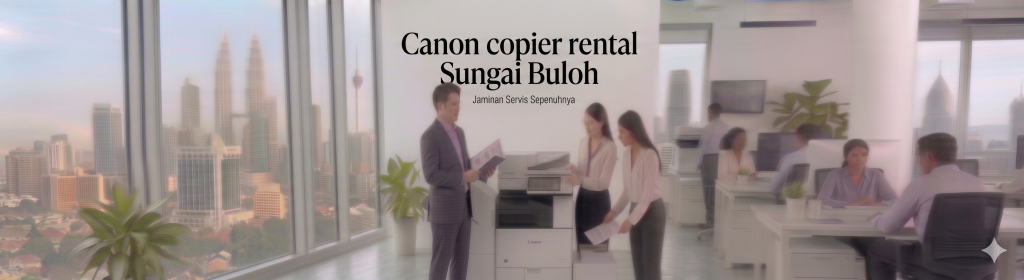 Canon copier rental Sungai Buloh