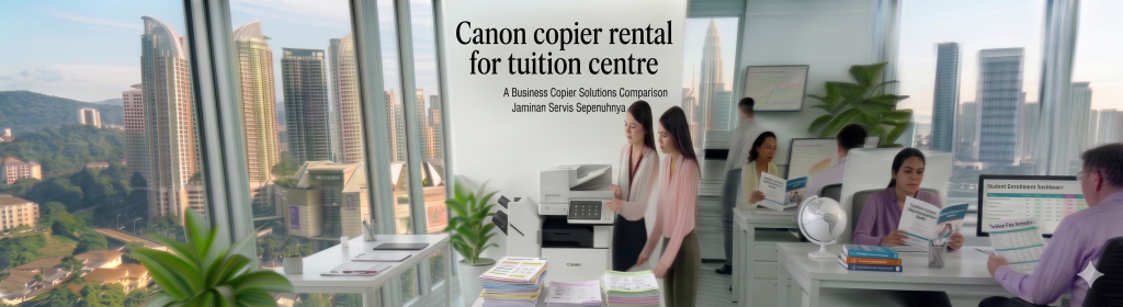 Canon copier rental for tuition centre