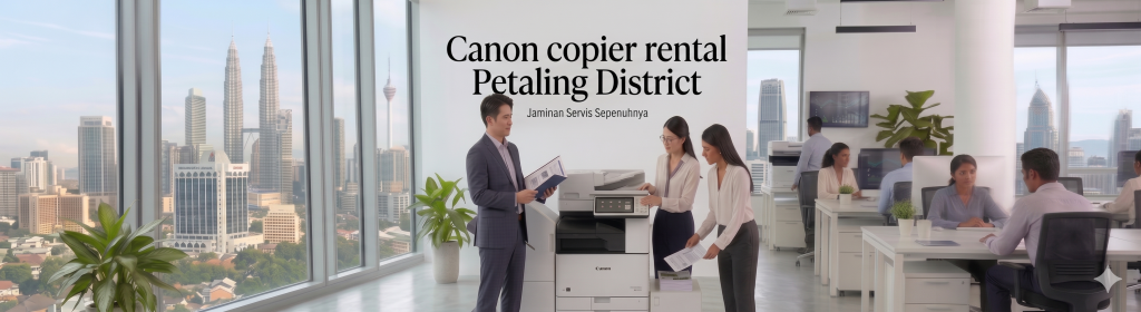 Canon copier rental Petaling District