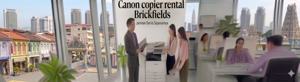 Canon copier rental Brickfields